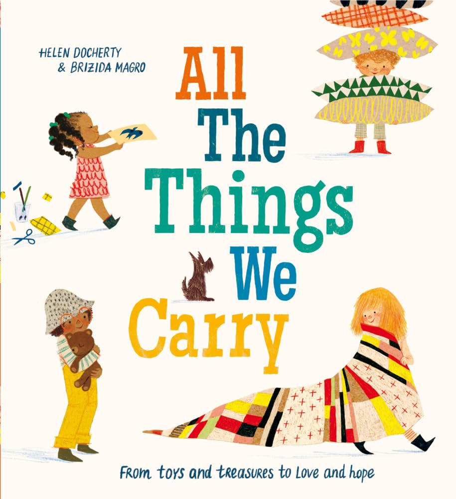 All the Things We Carry: a gorgeous, inspiring picture book, full of warmth, love and reassurance