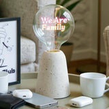 We Are Family
Text Bulb | Table Lamp |Screw Down