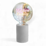 We Are Family
Text Bulb | Table Lamp |Screw Down