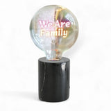 We Are Family
Text Bulb | Table Lamp |Screw Down